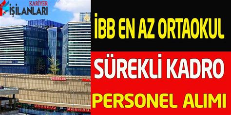 İBB Sürekli Kadro En Az Ortaokul 3 Unvanda Personel Alımı İŞKURda