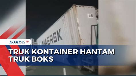 Sopir Mengantuk Truk Kontainer Hantam Truk Boks Di Bekasi Youtube