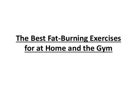 The Best Fat Burning Exercises For At Home And GYM PPT