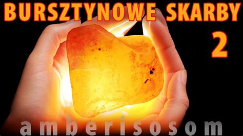 BURSZTYNOWE SKARBY Cz 2 YouTube