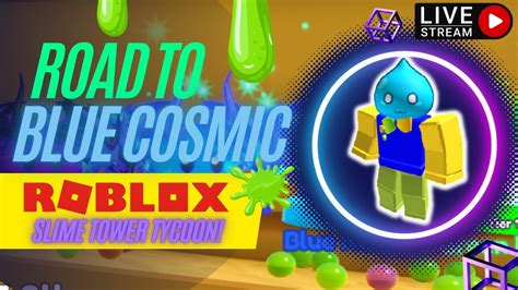 Road To BLUE COSMIC SLIME OBTAINED Slime Tower Tycoon ROBLOX