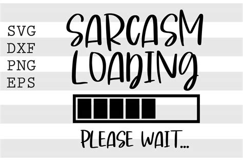 Sarcasm Loading Please Wait SVG Grafik Von Spoonyprint Creative Fabrica