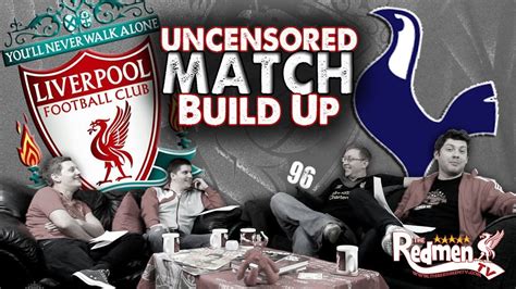 Liverpool V Spurs The Uncensored Match Build Up Show Youtube