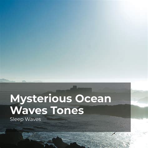 Mysterious Ocean Waves Tones Album By Sleep Waves Spotify