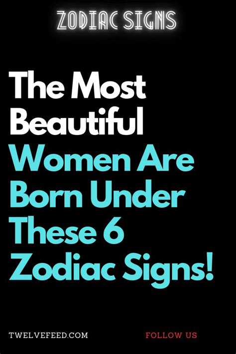 The Most Beautiful Women Are Born Under These 6 Zodiac Signs Zodiac