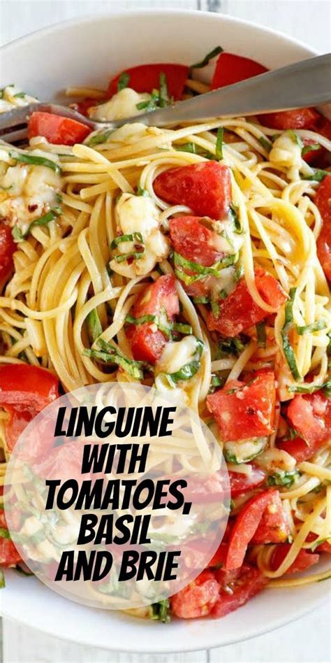 Linguine With Tomatoes Basil And Brie Recipe In Summer Pasta