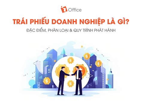 Trái phiếu doanh nghiệp là gì Phân loại quy trình phát hành