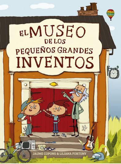 Museo De Los Peque Os Grandes Inventos El Teran Libros