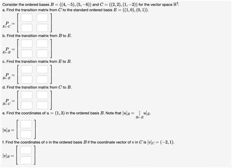 Solved Consider The Ordered Bases B 4 5 5 6 And C Chegg