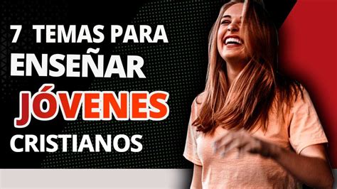 🧡 7 Temas Para EnseÑar A Los JÓvenes Cristianos 🔥📖 Temas Para Predicar En Un Culto De Jovenes