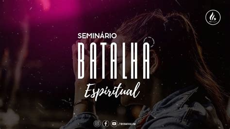 Seminário Batalha Espiritual Ibmshalom Youtube