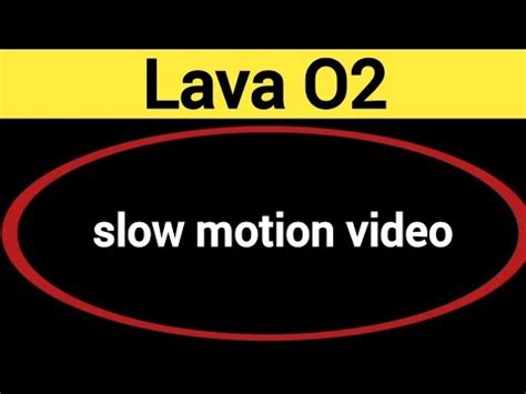 Lava O Me Slow Motion Video Kaise Banaye How To Make Slow Motion