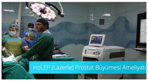 HoLEP Lazerle Prostat Büyümesi Ameliyatı Üroloji Bursa Böbrek