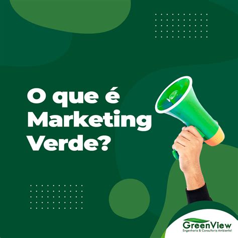 O Que é Marketing Verde Greenview Consultoria Ambiental