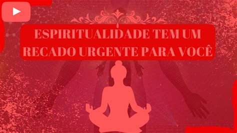 Espiritualidade Tem Um Recado Urgente Para Voc Youtube