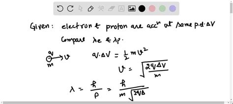 An Electron And A Proton Are Each Accelerated From Rest Through A