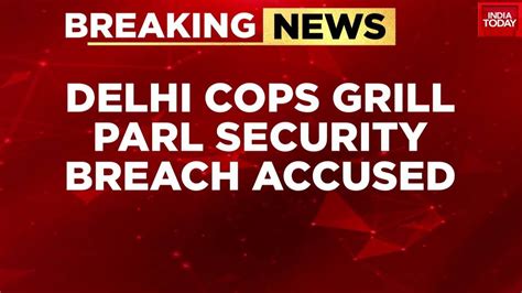 Delhi Cops To Grill Parliament Security Breach Accused Will Look For