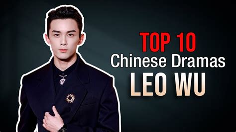 Top 10 Leo Wu Drama List Wu Lei Dramas YouTube