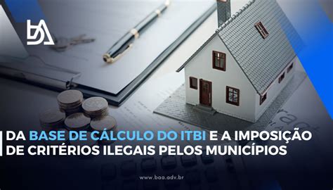 Da Base De C Lculo Do Itbi E A Imposi O De Crit Rios Ilegais Pelos