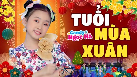 Tuổi Mùa Xuân Remix Bé Candy Ngọc Hà Nhạc Xuân Thiếu Nhi Sôi Động