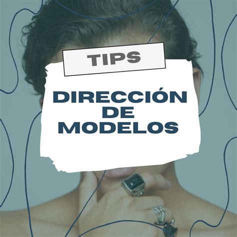 Tips Sobre DirecciÓn De Modelos La Escuela