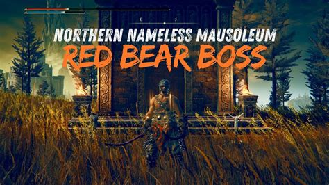 Red Bear Hidden Boss Location Northern Nameless Mausoleum Elden