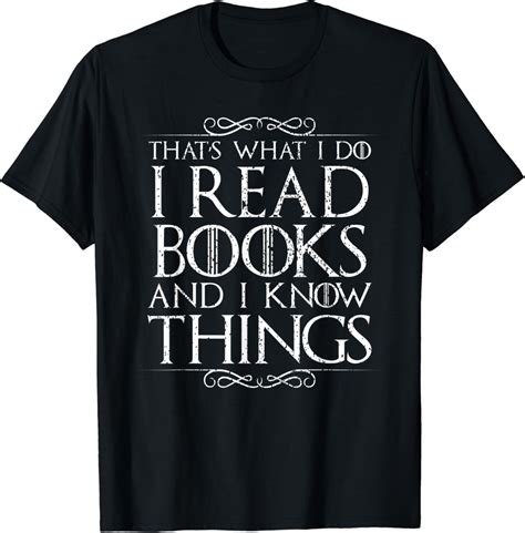 I Read Books And I Know Things T Shirt Clothing