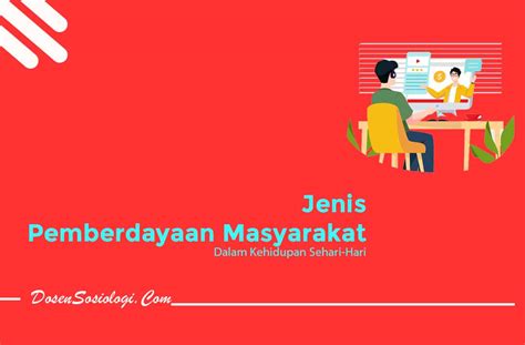 Pengertian Pemberdayaan Masyarakat Konsep Jenis Tujuan Dan Contohnya