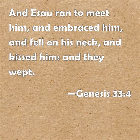 Genesis 33 4 And Esau Ran To Meet Him And Embraced Him And Fell On