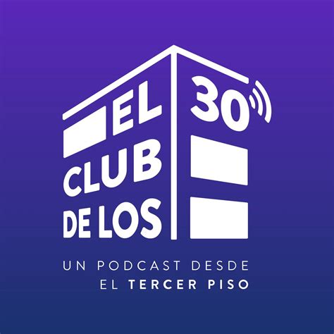 El Club De Los 30 播客 Jimmy Sarango Samuel Melo Listen Notes