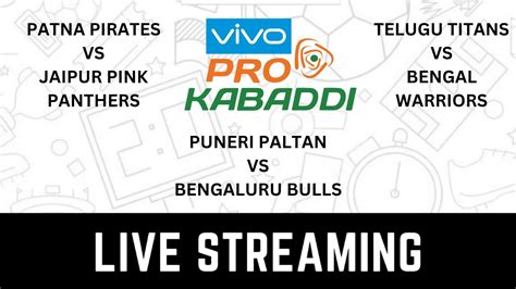 Patna Pirates Vs Jaipur Pink Panthers Telugu Titans Vs Bengal Warriors