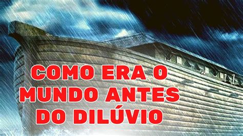 COMO ERA O MUNDO ANTES DO DILÚVIO HISTÓRIA DA BÍBLIA YouTube