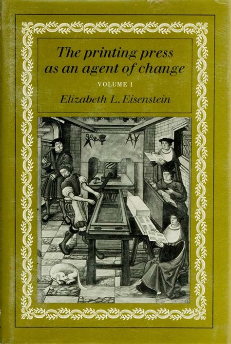 The Printing Press As An Agent Of Change Volume I Communications And