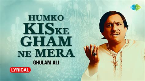 Humko Kis Ke Gham Ne Mara Lyrical Ghulam Ali Ghazals हमक कस क