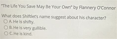 Solved The Life You Save May Be Your Own By Flannery O C Onnor What