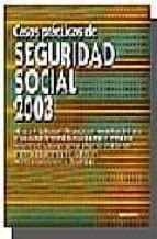 CASOS PRACTICOS DE SEGURIDAD SOCIAL 2003 MIGUEL ANGEL FERRER LOPEZ