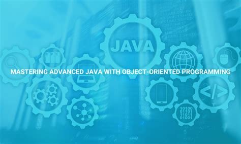 Mastering Advanced Java With Object Oriented Programming Alpha Academy