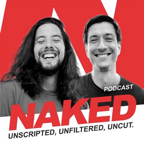 Listen To Naked Unscripted Unfiltered Uncut Podcast Deezer