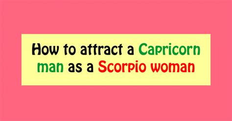 What Attracts A Capricorn Man To A Scorpio Woman Capricorn Traits