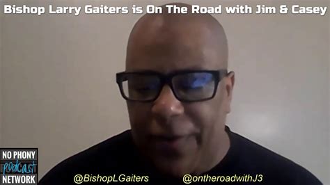 Bishop Larry Gaiters Is On The Road With Jim Casey