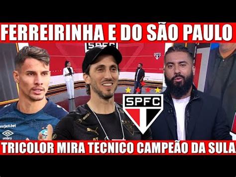 S O Paulo Fc Anuncia Ferreirinha E Mira Tecnico Campe O Da Sul