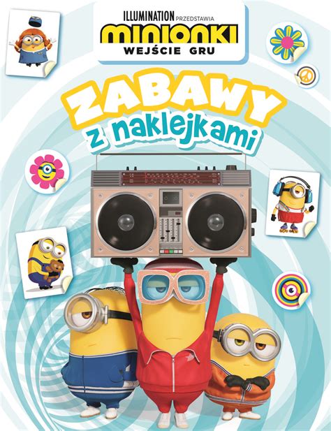 Wejście Gru Minionki Zabawy z naklejkami Opracowanie zbiorowe