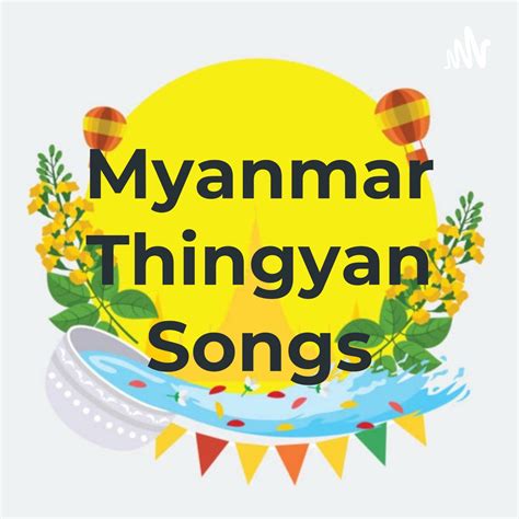 Myanmar Thingyan Songs – Podcast – Podtail