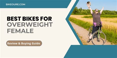 Best Bikes For Overweight Female In Bikeoure