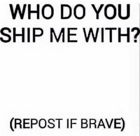 Who Would You Ship Me With - Who do you ship me with - All aboard the MemeTrain by cutevulpix56 on ...