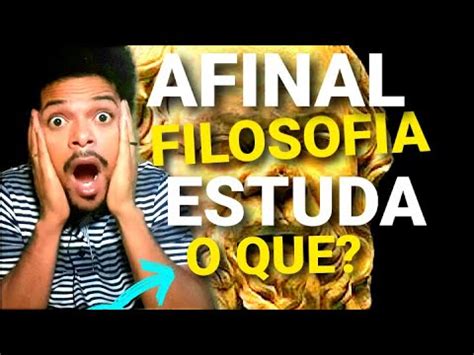 O Que A Filosofia Estuda Tudo Youtube