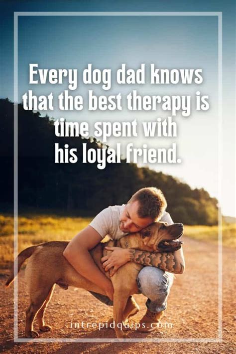 106 Dog Dad Quotes To Celebrate Proud Dog Dads • Intrepidquips.com