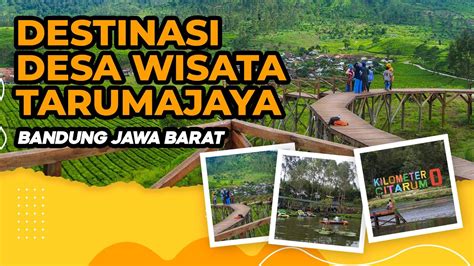 Keindahan Destinasi Desa Wisata Tarumajaya Bandung Jawa Barat Jabar News