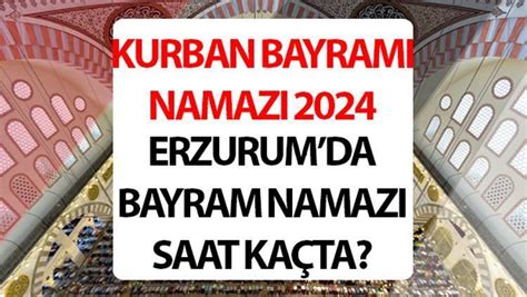 ERZURUM BAYRAM NAMAZI SAATİ 2024 Erzurum bayram namazı saat kaçta 2024