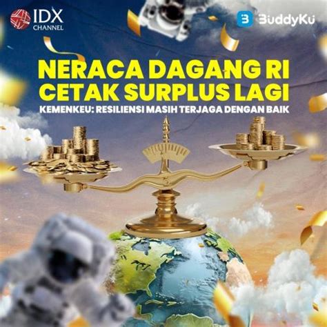 Neraca Dagang RI Cetak Surplus Lagi Kemenkeu Resiliensi Masih Terjaga